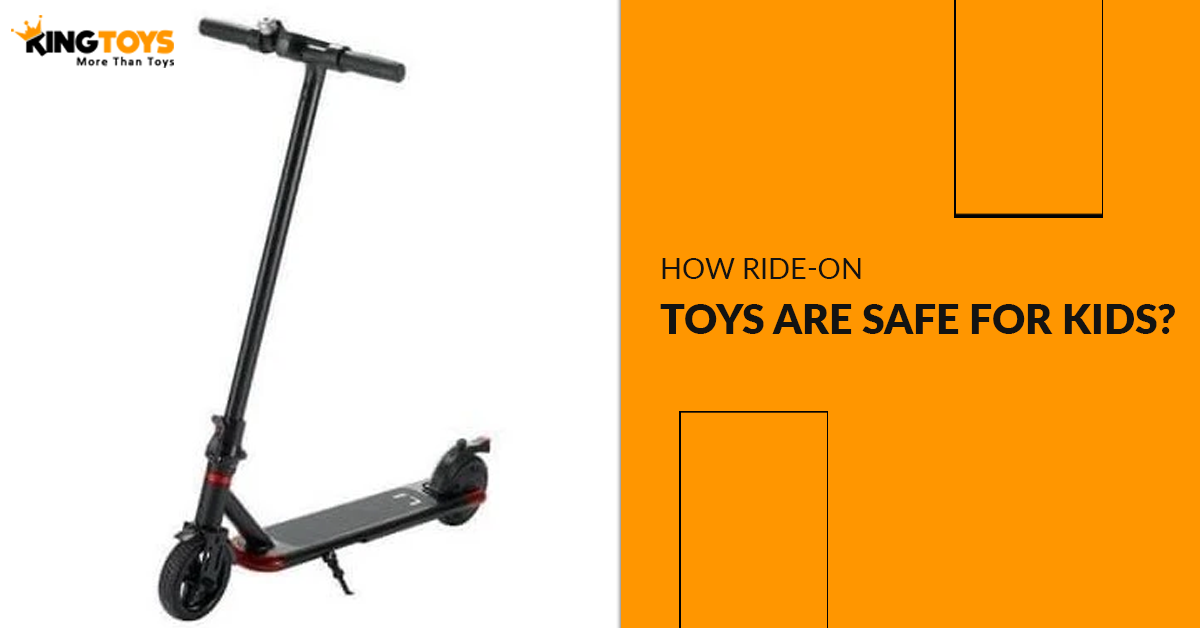 How Ride-On Toys Are Safe For Kids? – KINGTOYS.ca